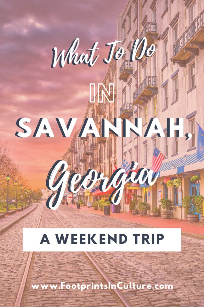 What to Do in Savannah, Georgia_FootprintsinCulture