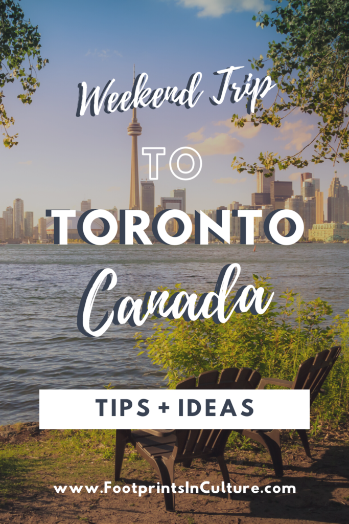 Weekend Trip to Toronto Canada_FootprintsinCulture