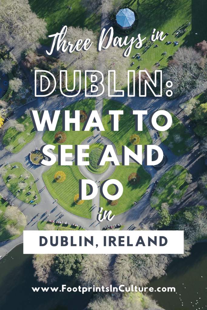 What to See and Do in Dublin, Ireland_FootprintsinCulture